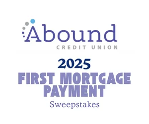 Abound Credit Union 2025 First Mortgage Payment Sweepstakes