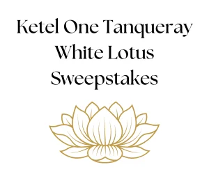 Ketel One Tanqueray White Lotus Sweepstakes