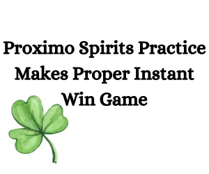 Proximo Spirits Practice Makes Proper Instant Win Game