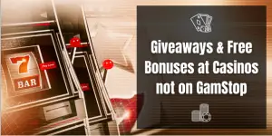 Read more about the article Giveaways & Free Bonuses at Casinos not on GamStop
